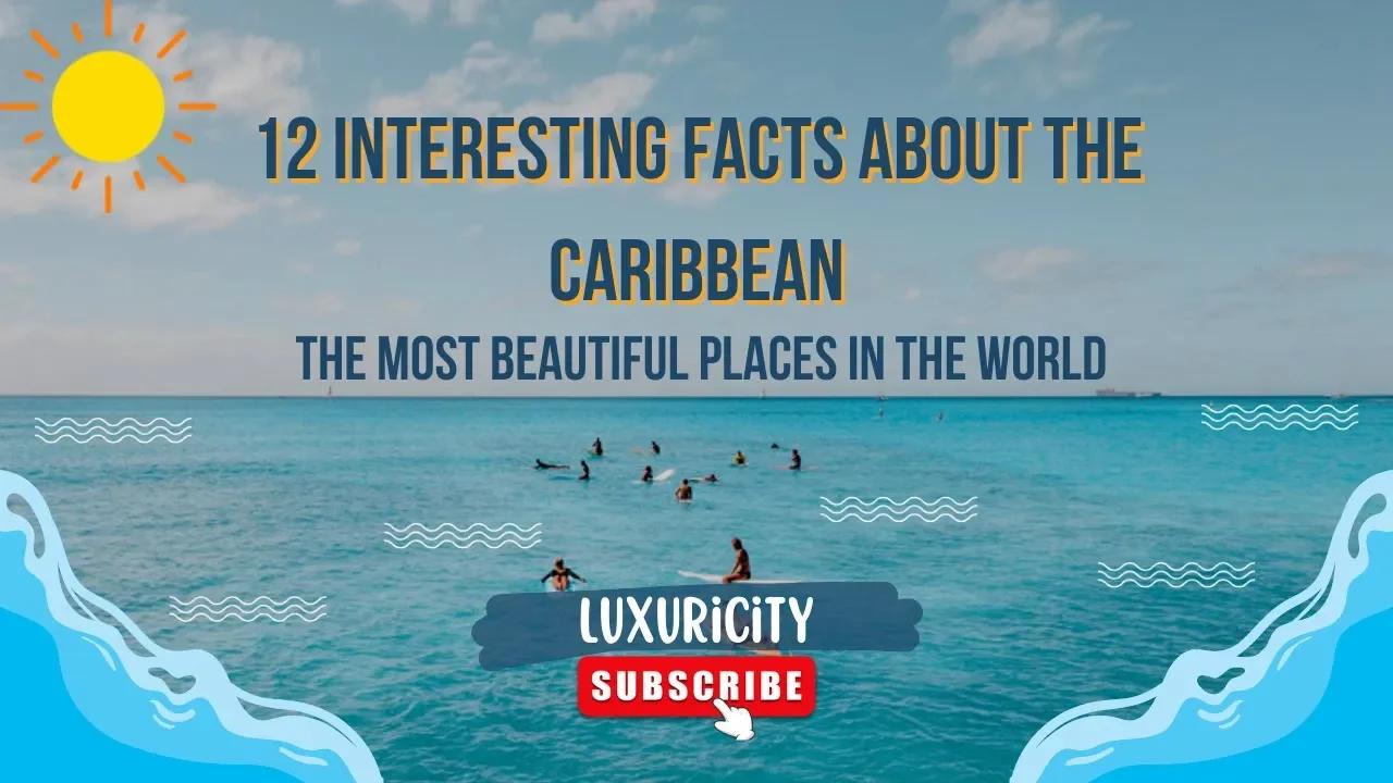 12 Interesting Facts About The Caribbean Luxuricity