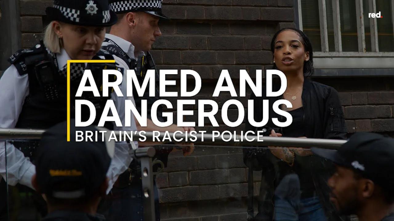 Armed And Dangerous: Britain’s Racist Police