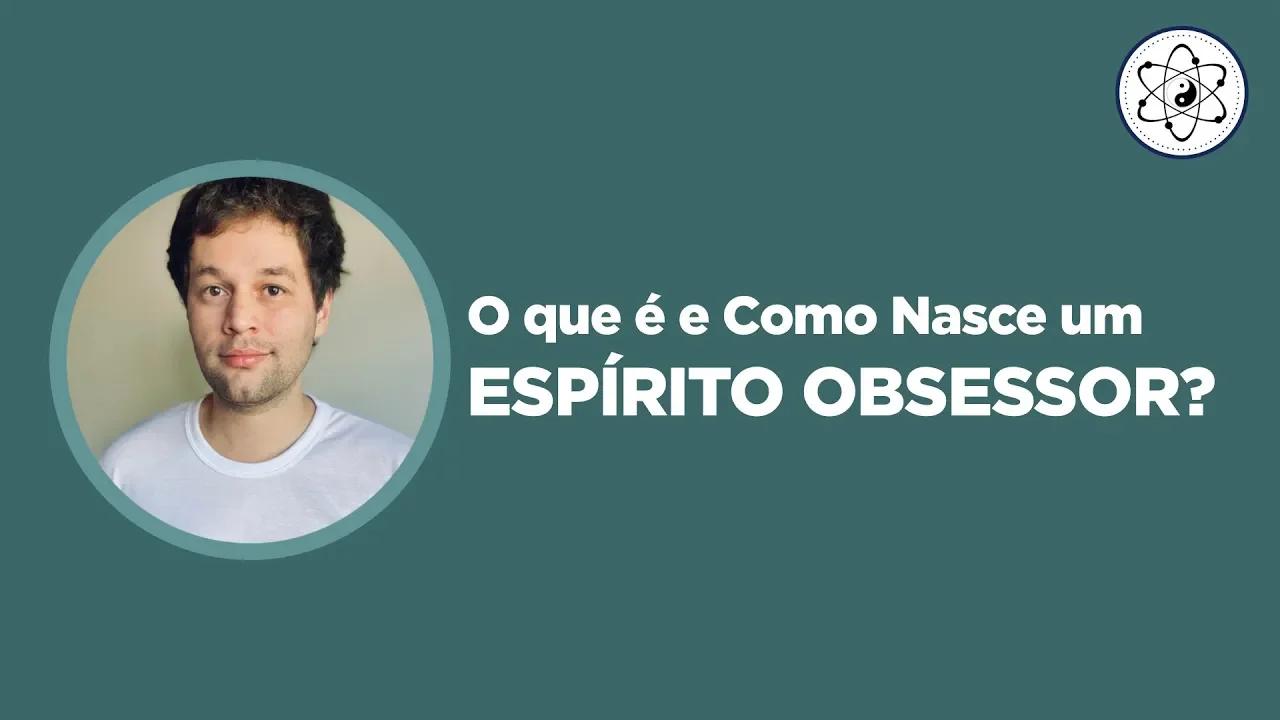 O que é e Como Nasce um Espírito Obsessor? Insight Quântico