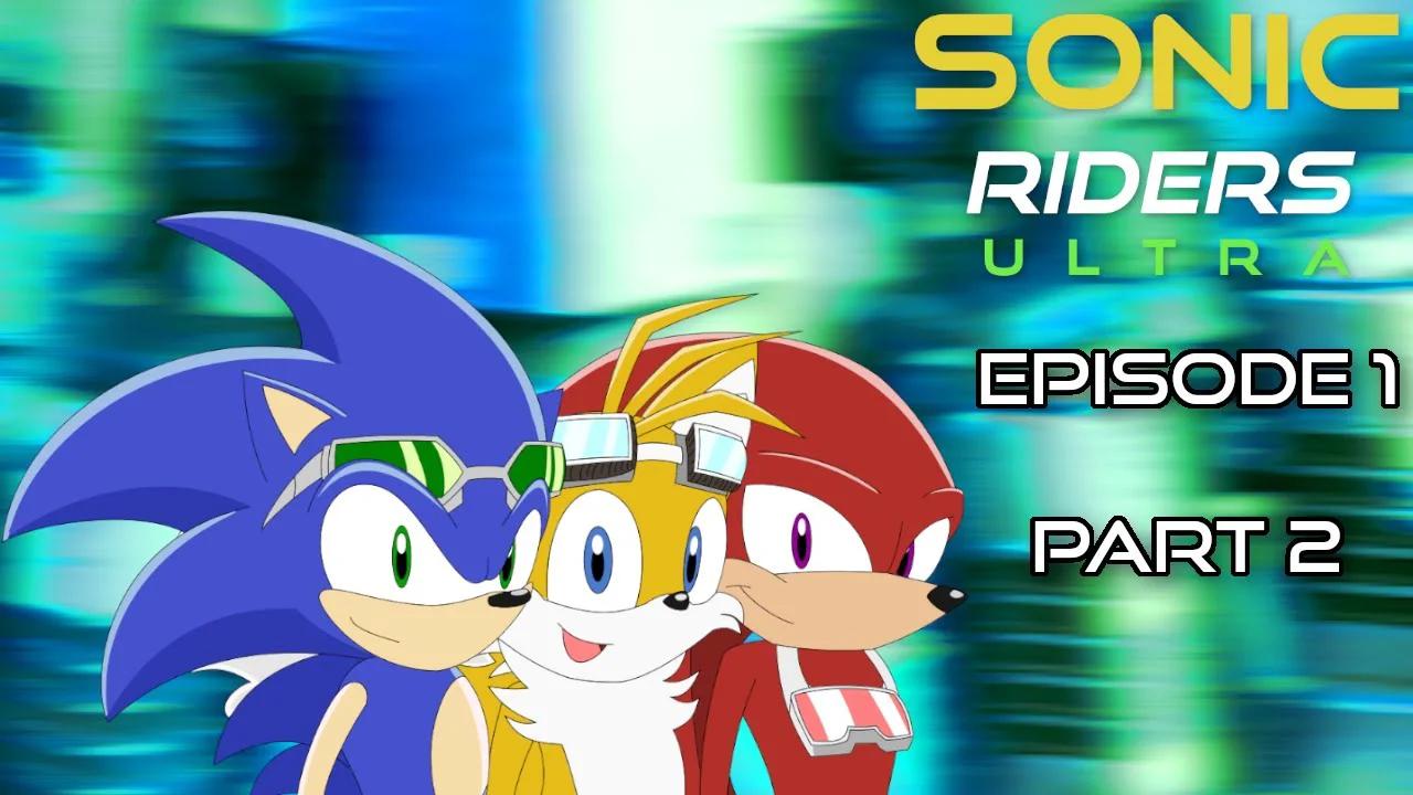 Sonic Riders: Ultra - Episode 1 - Part 2 (Animatic)