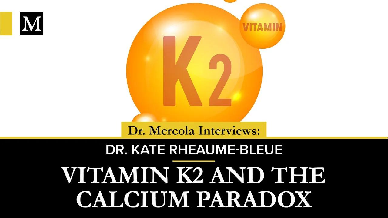 Vitamin K2 and the Calcium Paradox – Interview With Dr. Kate Rheaume-Bleue