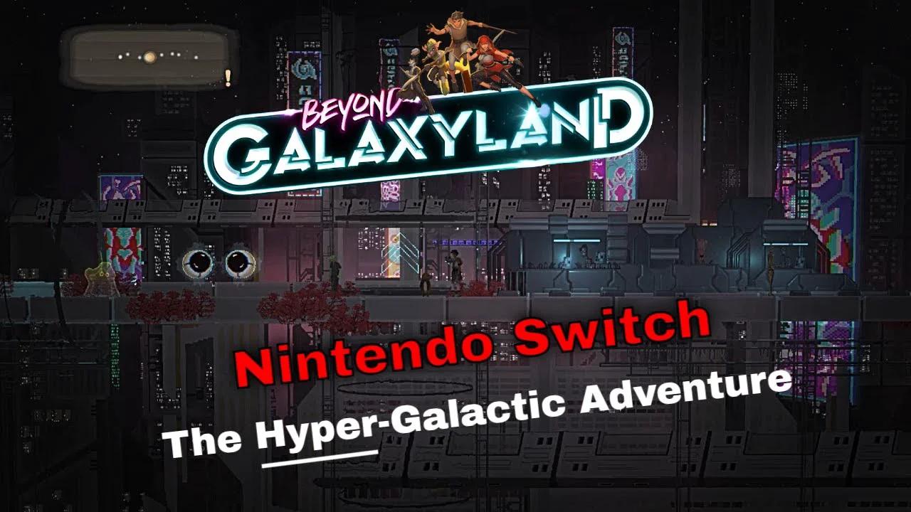 Beyond Galaxyland - Nintendo Switch release - The Hyper-Galactic Adventure