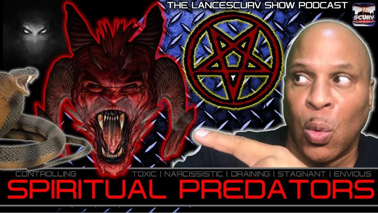 SPIRITUAL PREDATORS WHO SIPHON THE LIFE FORCE OF WEAKENED PEOPLE ...