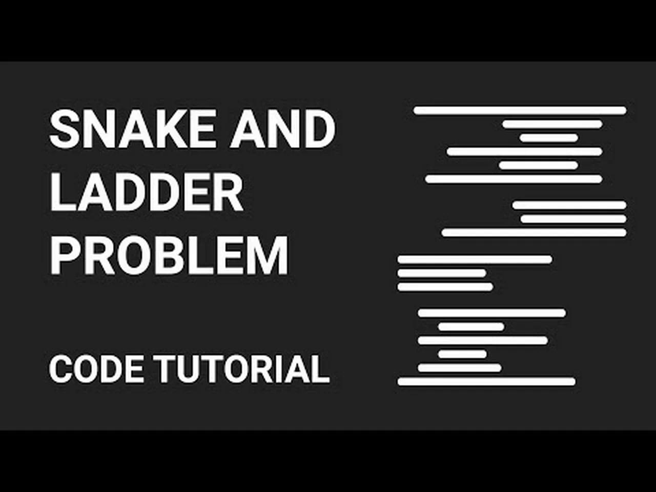Snake And Ladder Problem | Code Tutorial