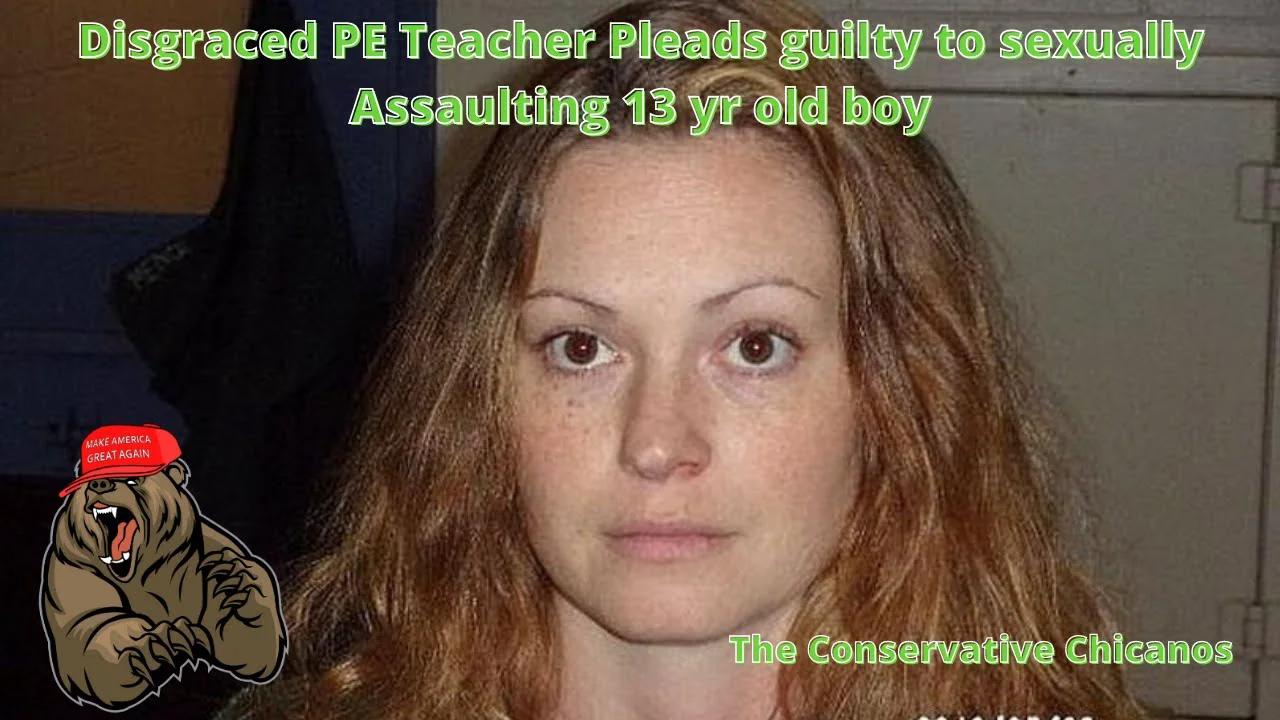 Disgraced PE Teacher Pleads guilty to sexually assaulting 13 year old ...