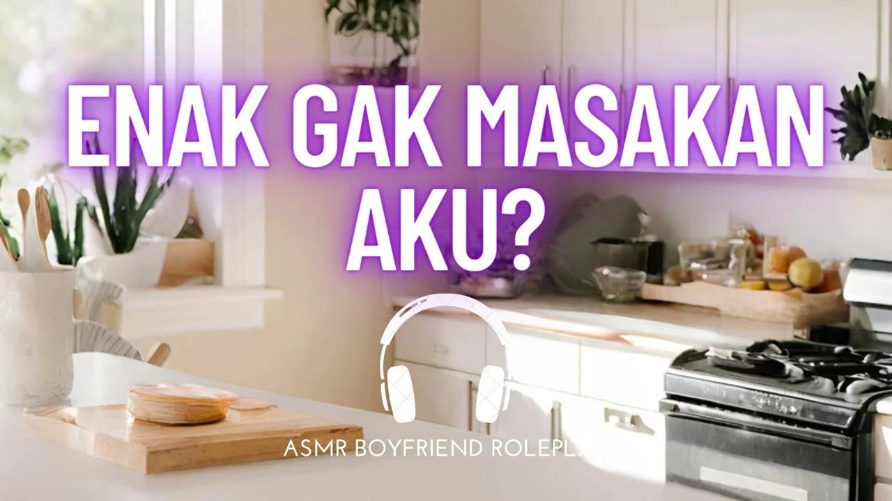 Enak Gak Masakan Aku? | ASMR Boyfriend Indonesia Roleplay