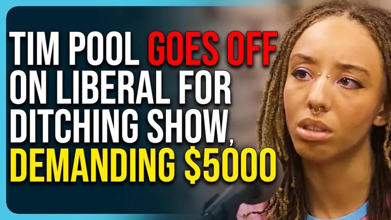 Tim Pool Goes Off On Liberal For Ditching Show, Demanding $5000