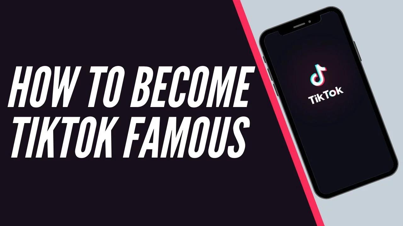 how-to-become-tiktok-famous