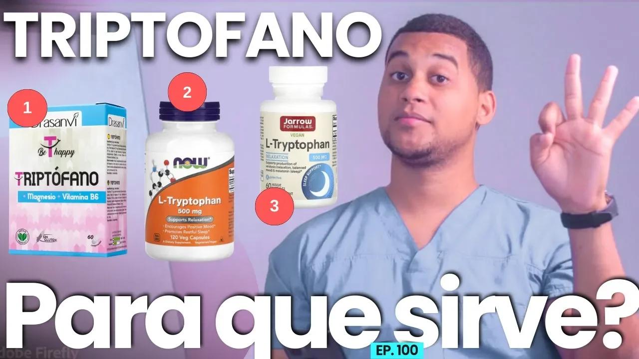 Triptofano Para Que Sirve 3 Cosas