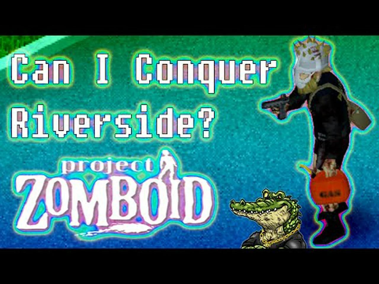 can-i-conquer-riverside-in-project-zomboid