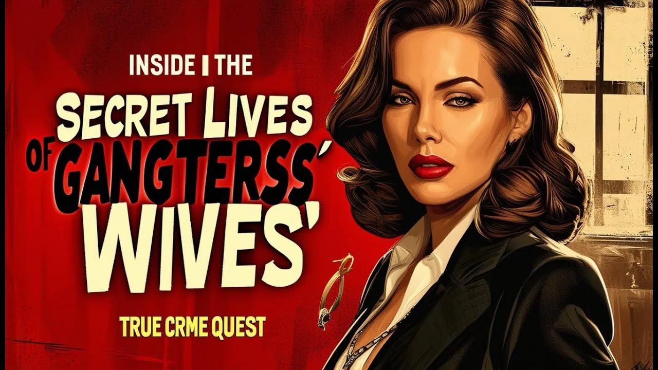 Inside the Secret Lives of Gangsters' Wives! Shocking Revelations
