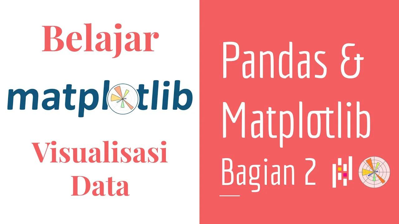 Matplotlib 21 | Pandas Data Frame dan Matplotlib | Part 2 | Belajar ...