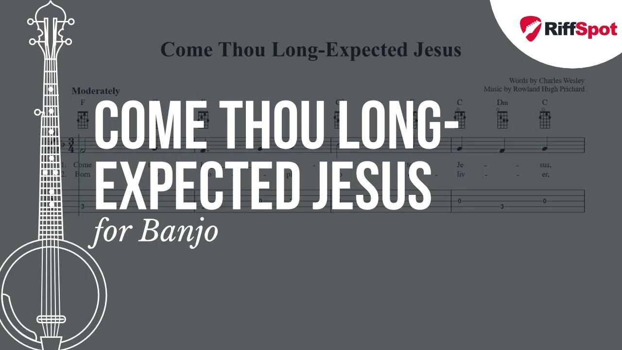 Come Thou LongExpected Jesus Banjo Tab