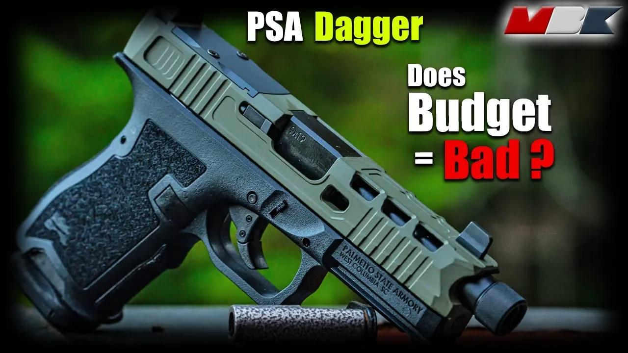PSA Dagger Affordable 9mm Pistol Does Budget mean Bad?