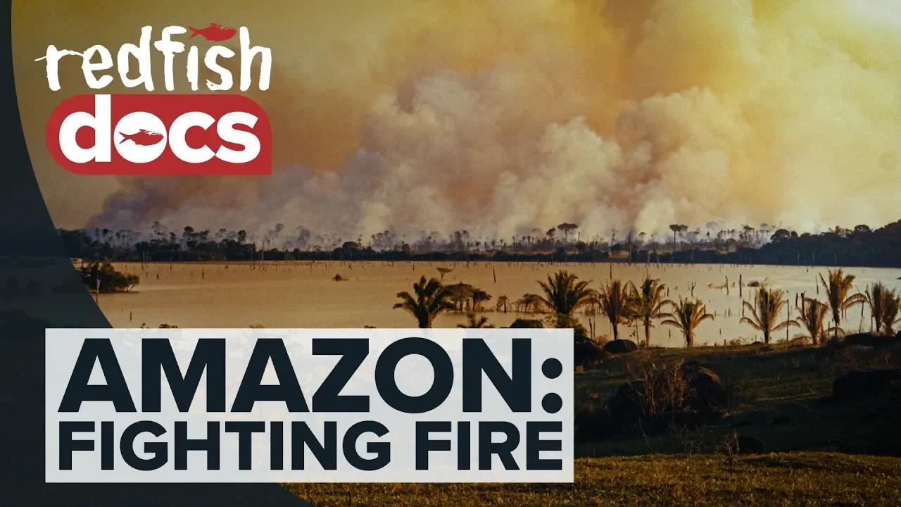Fighting Fire: The Indigenous Struggle For The Amazon