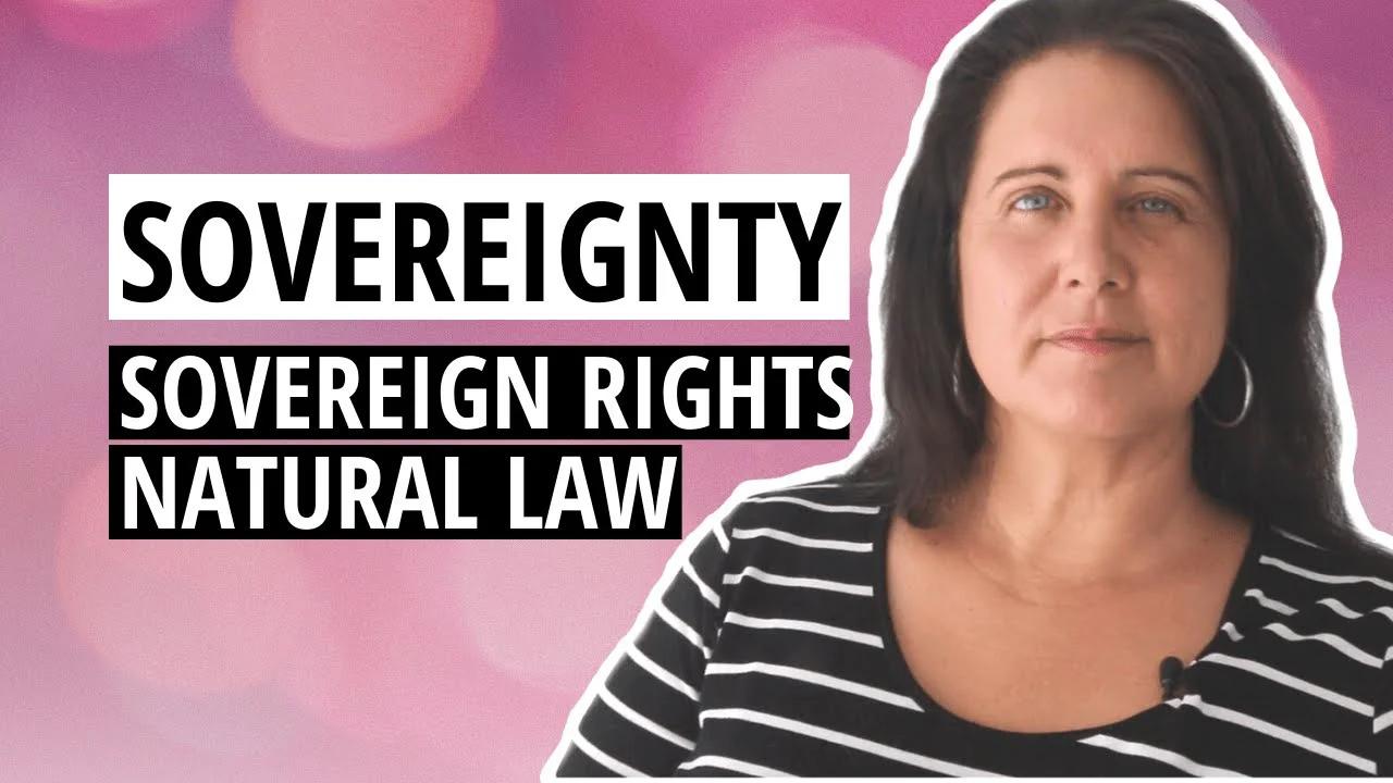 The Importance Of Sovereignty, Sovereign Rights And Natural Law
