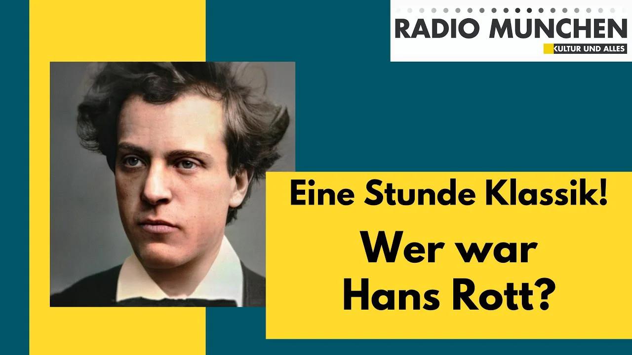 Eine Stunde Klassik! Wer war Hans Rott?