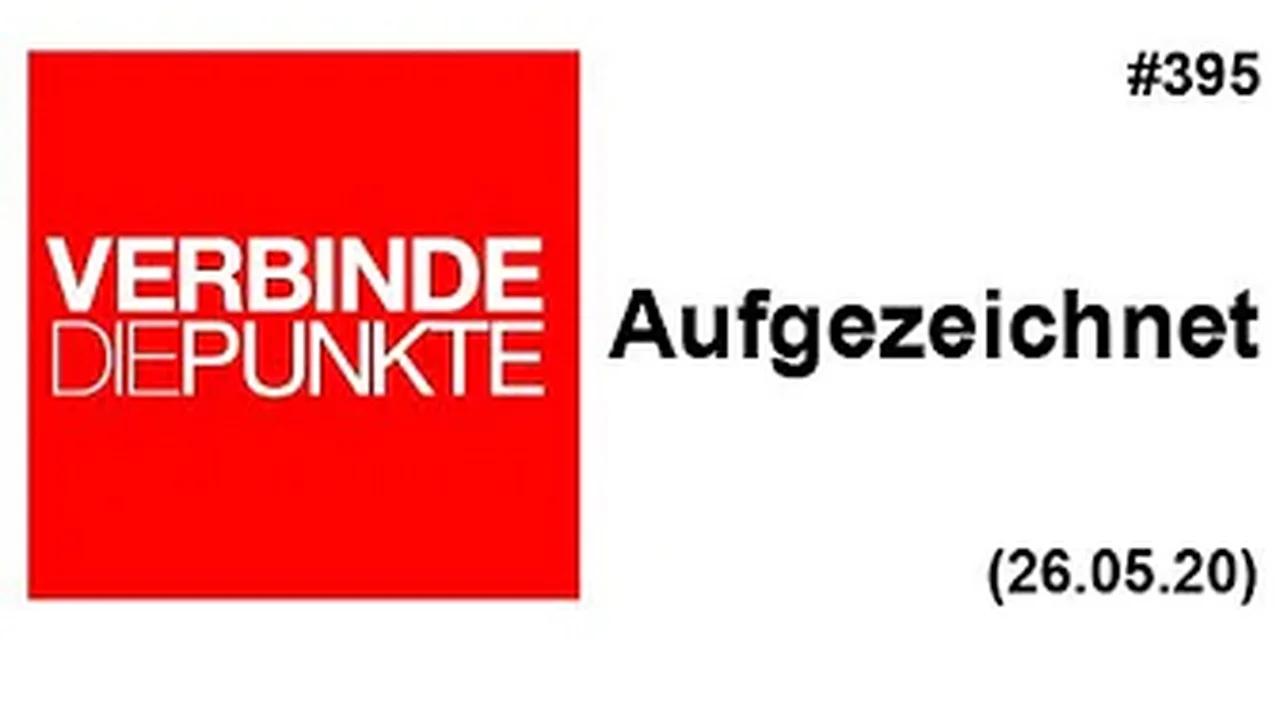 Verbinde die Punkte #395: Aufgezeichnet (26.05.2020)