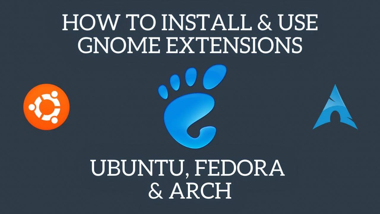 How To Install & Use Gnome Extensions in Fedora, Arch & Ubuntu Based Linux Distributions