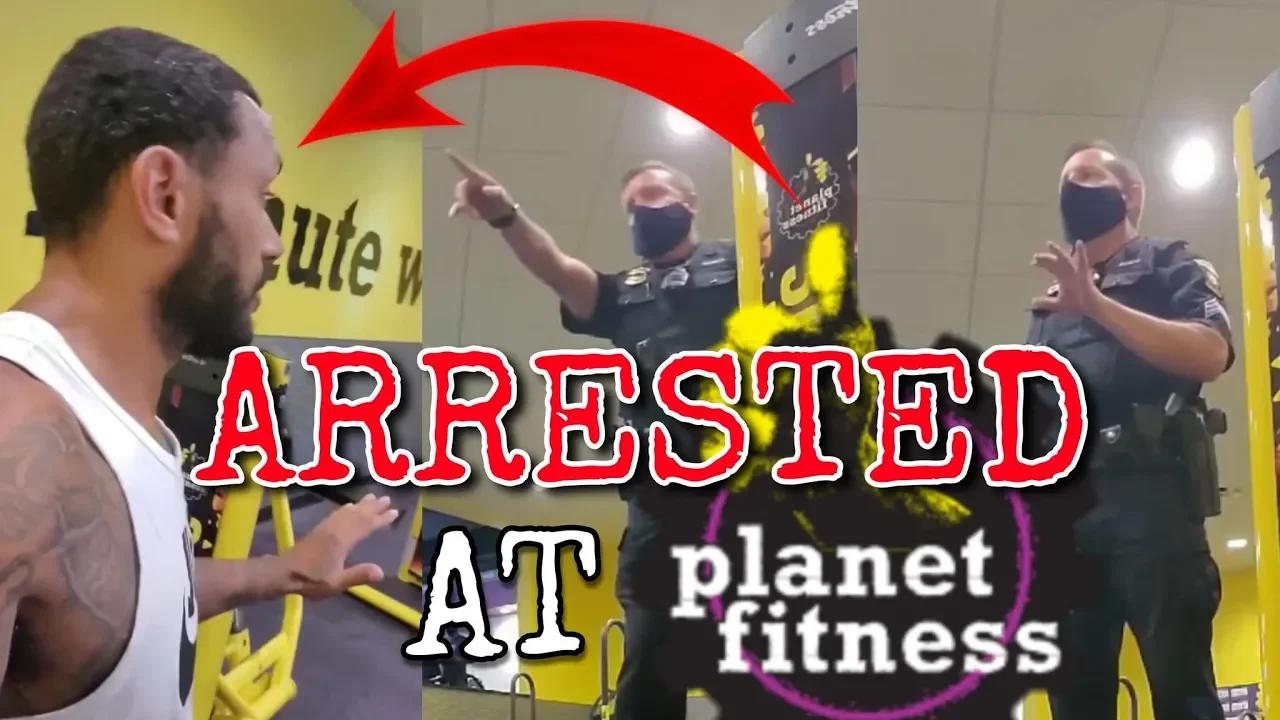 ARRESTED AT PLANET FITNESS