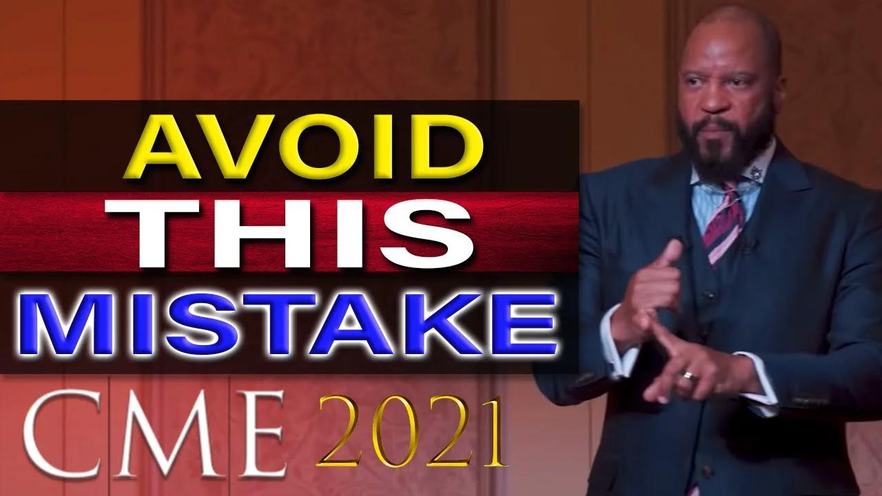 The ONE MISTAKE you absolutely CANNOT MAKE AS aA MAN 2021 CME Keynote