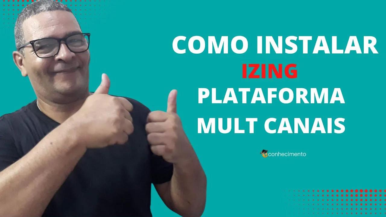 Instalação da Plataforma Izing - Plataforma Multi Canais
