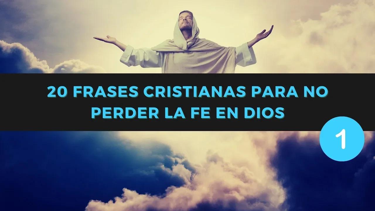 20 MENSAJES Y FRASES CRISTIANAS DE MOTIVACIÓN PARA NO PERDER LA FE EN ...