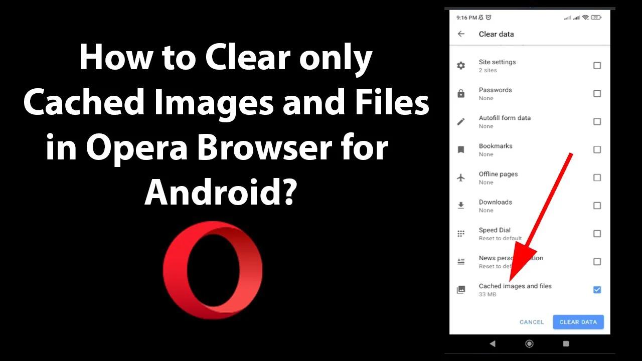 How to Clear only Cached Images and Files in Opera Browser for Android?