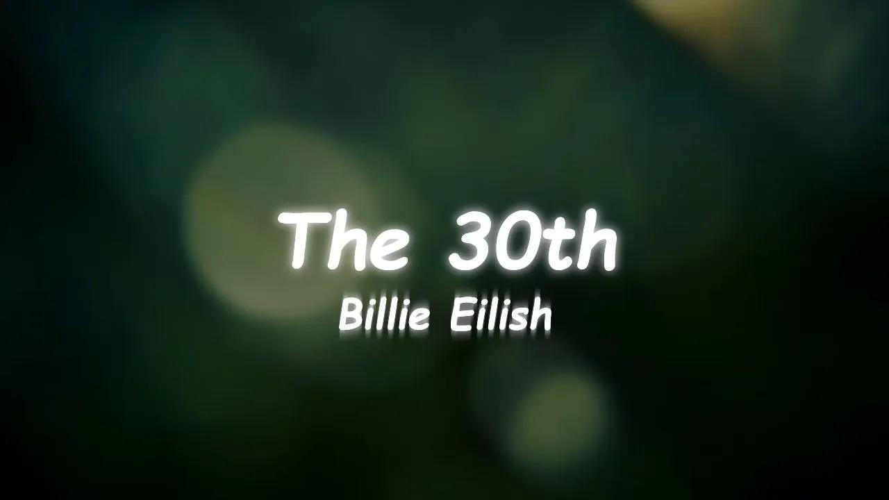 Billie Eilish The 30th Lyrics