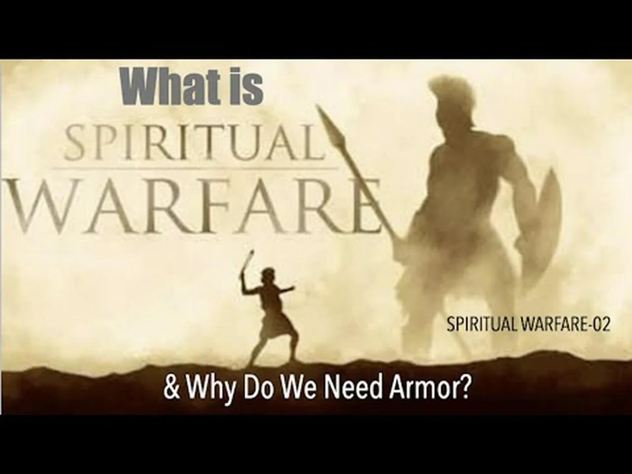 WHAT IS SPIRITUAL WARFARE & WHY WOULD WE NEED ARMOR?