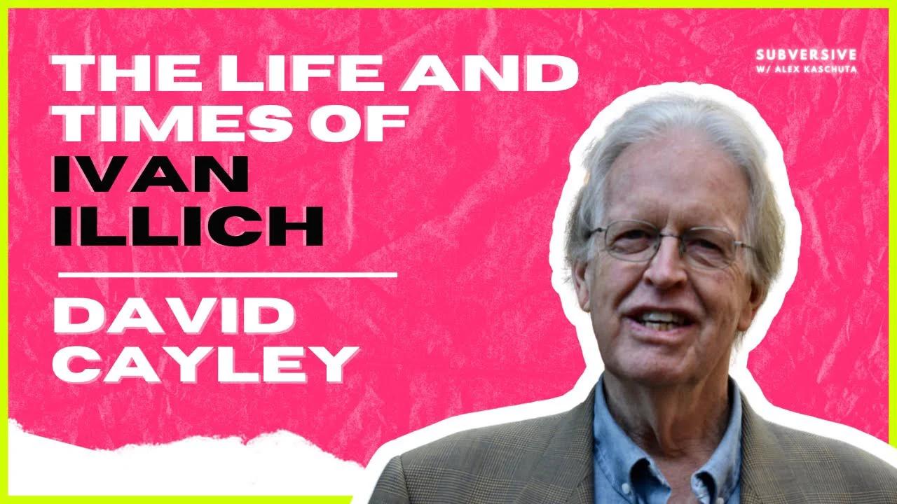 David Cayley - The Life and Times of Ivan Illich