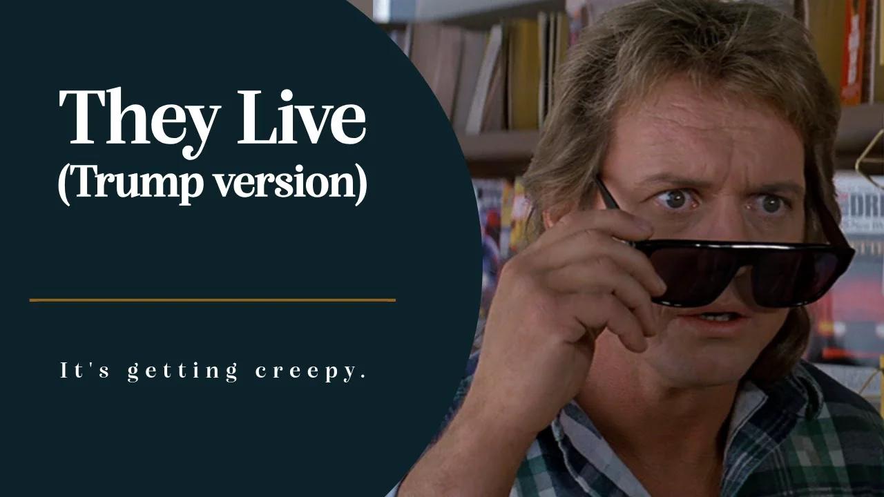 They Live (Trump version)