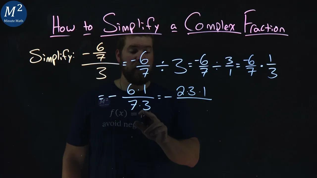 How to Simplify a Complex Fraction | (-6/7)/3 | Part 2 of 4 | Minute Math