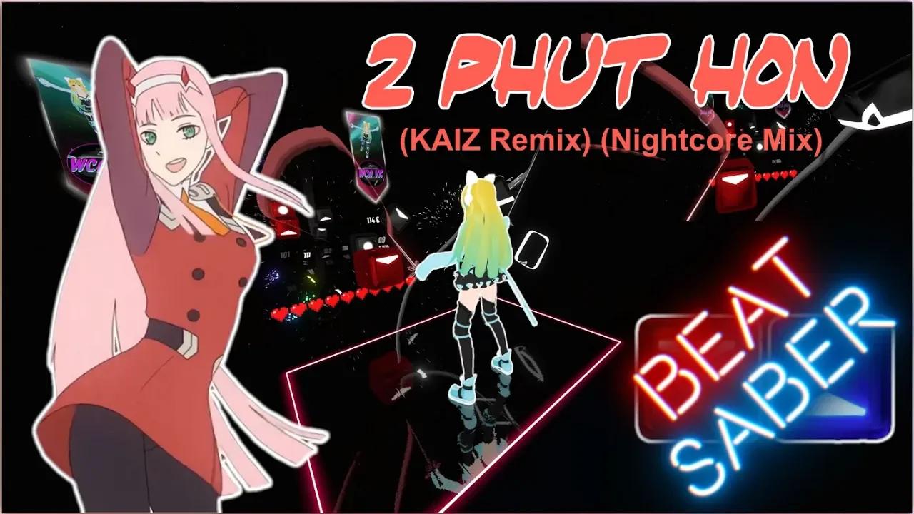 2 Phut Hon By Phao Kaiz Remix Nightcore Mix 4k Beat Saber