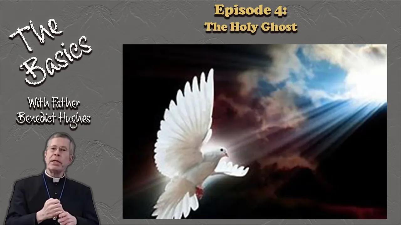 The Basics The Holy Ghost
