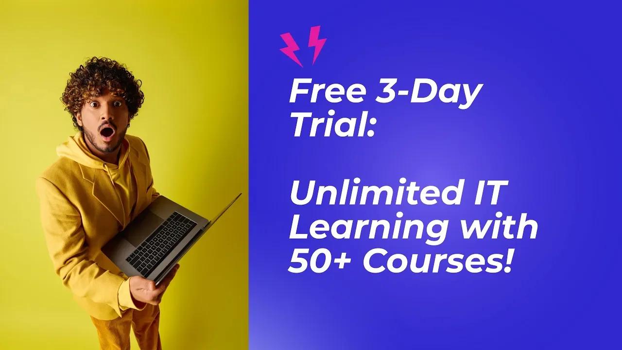 Free 3-Day Trial: Unlimited IT Learning with 50+ Courses!