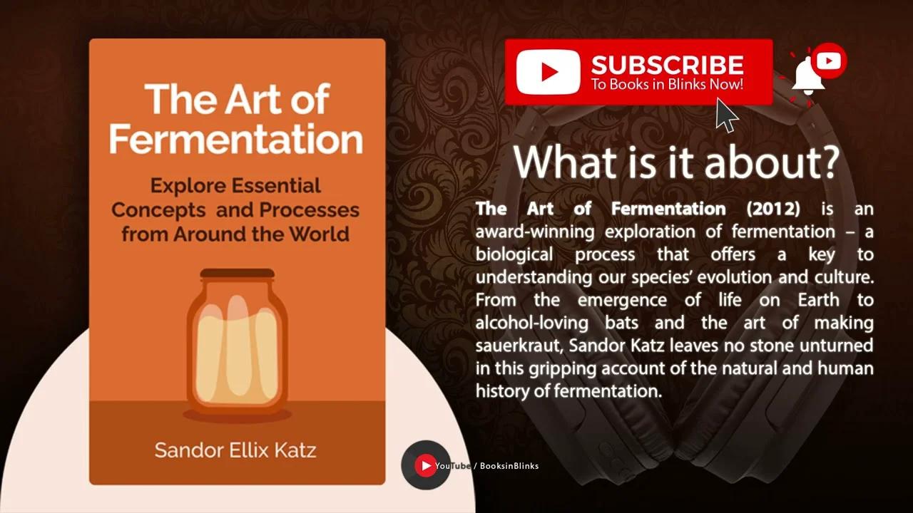 The Art Of Fermentation By Sandor Ellix Katz Free Summary