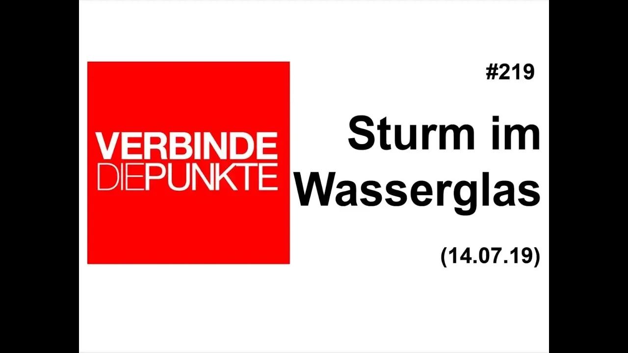 Verbinde die Punkte #219: Sturm im Wasserglas (14.07.2019)