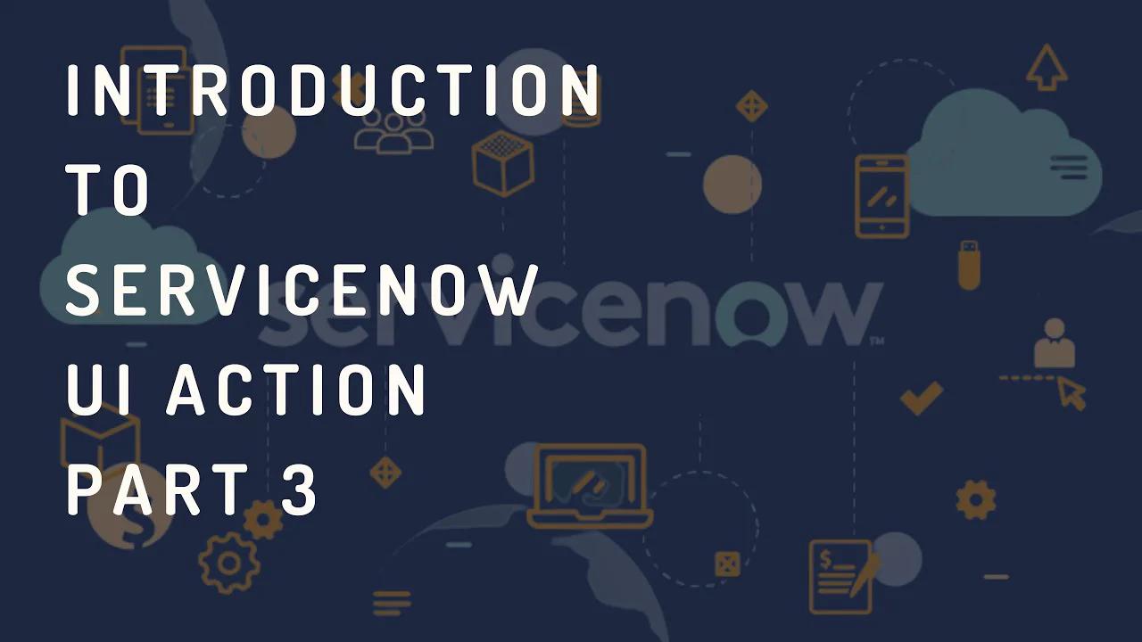 Servicenow UI Action Tutorial | Learn Servicenow UI Action | UI Action ...