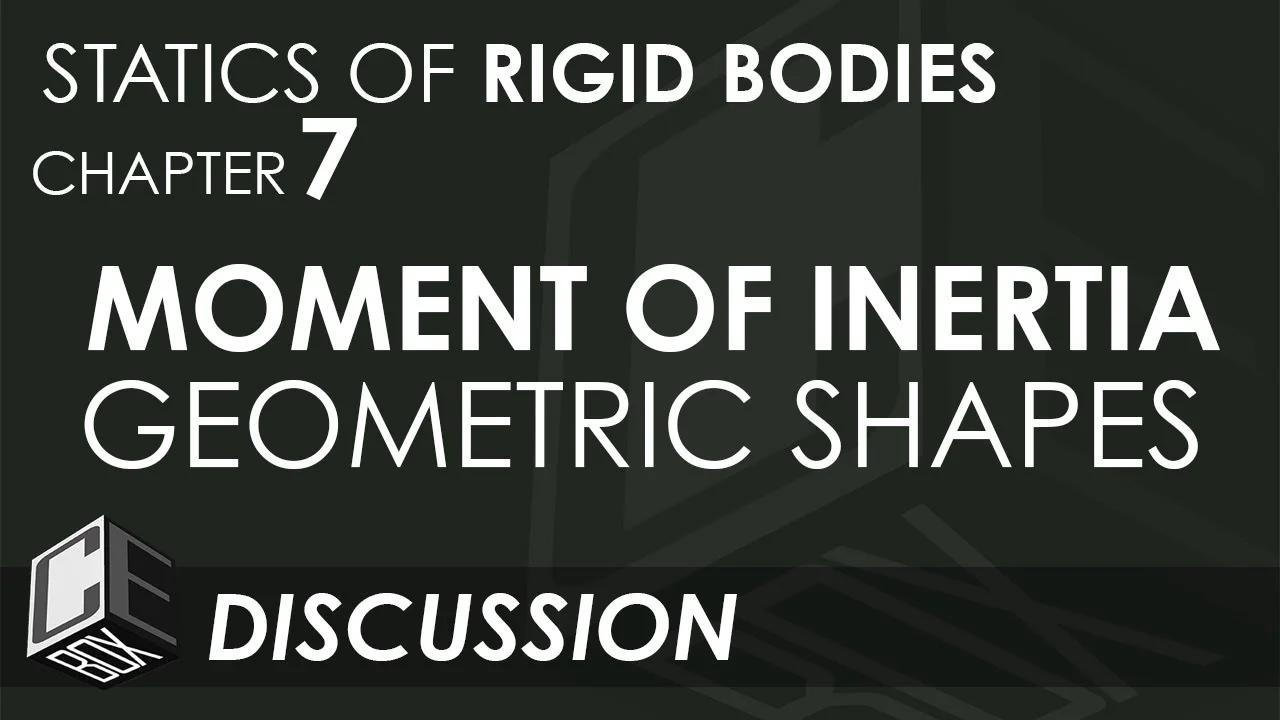 Statics of Rigid Bodies Chapter 7 Moment of Inertia of Geometric Shapes ...