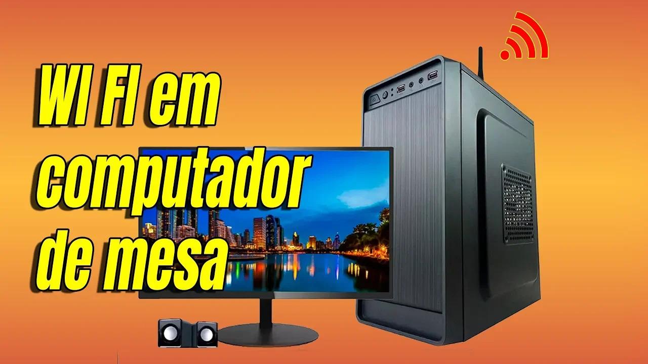 Como colocar WI FI em um computador de mesa?