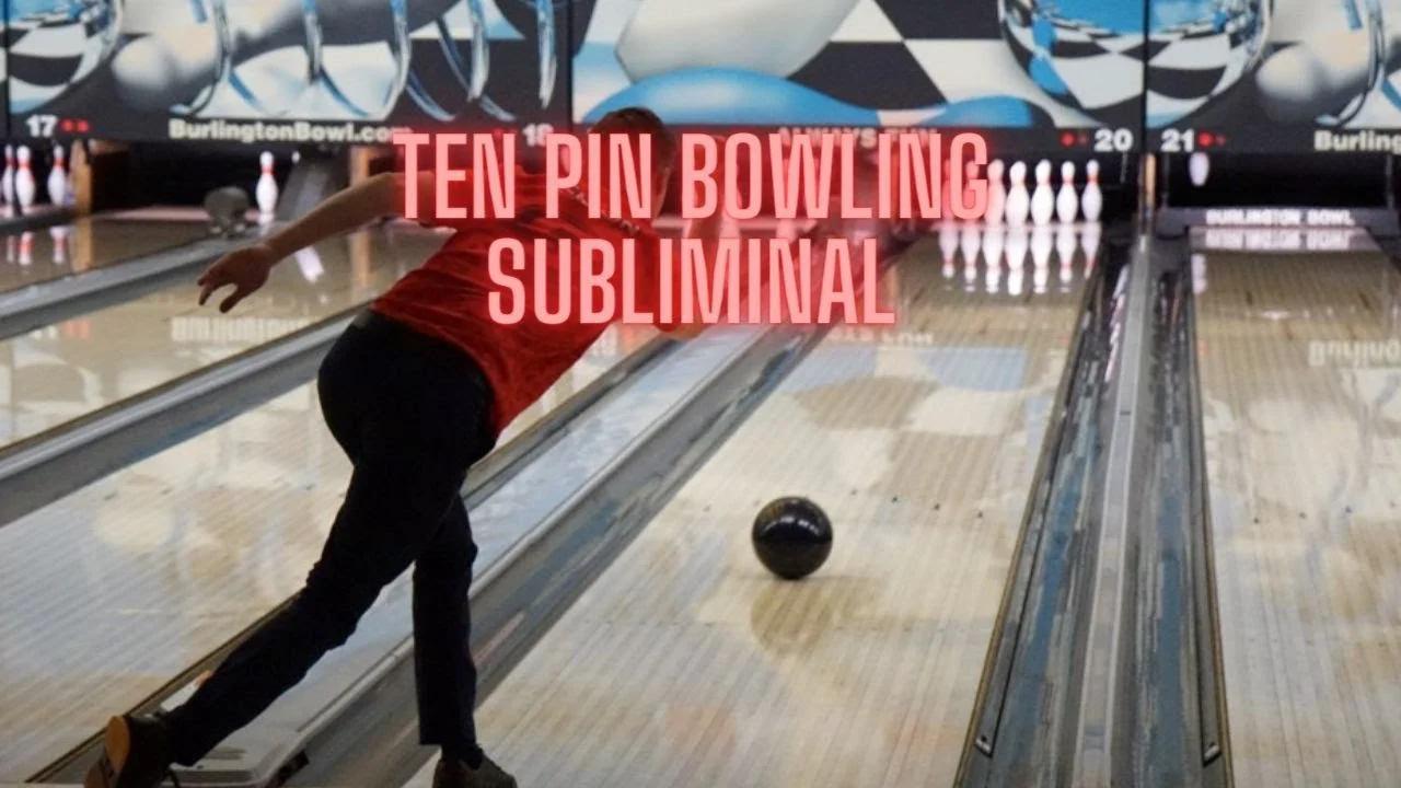 Ten Pin Bowling Subliminal