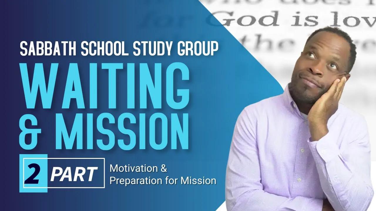 Waiting and Mission (Acts 1) Sabbath School Lesson Study Group w/ Chris ...