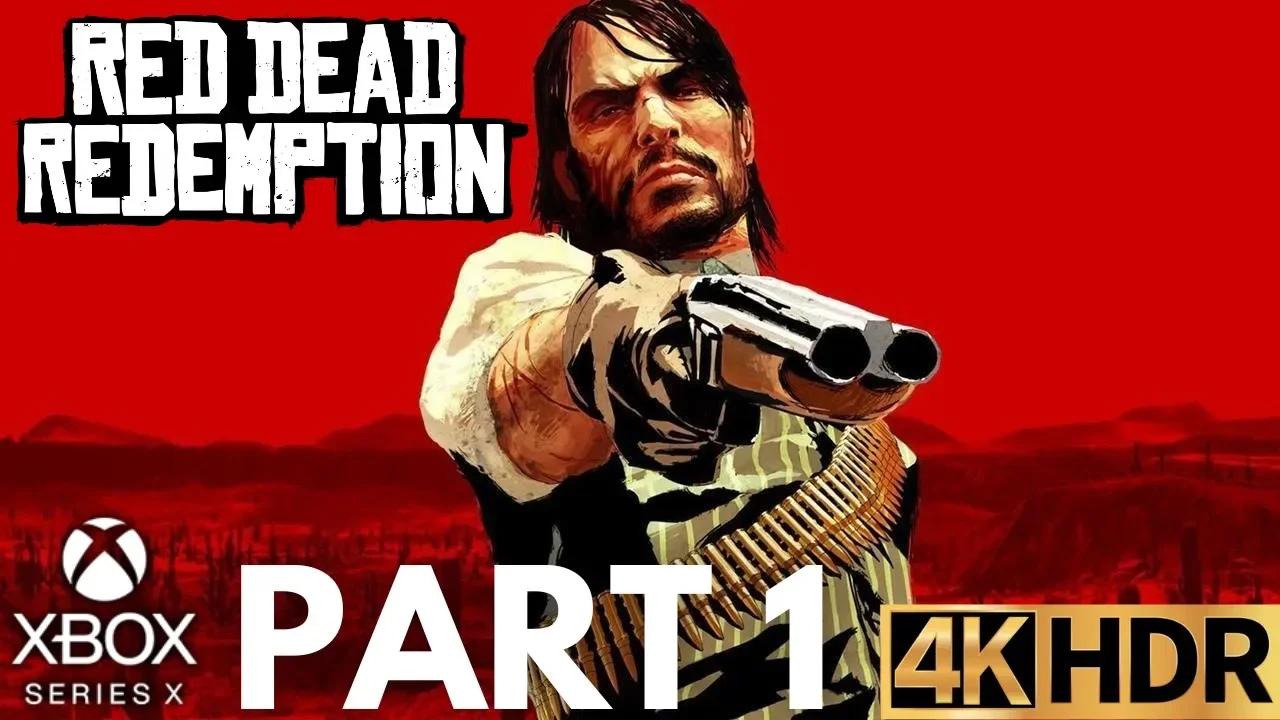 Red Dead Redemption Gameplay Walkthrough Part 1 | Xbox Series X|S | 4K ...