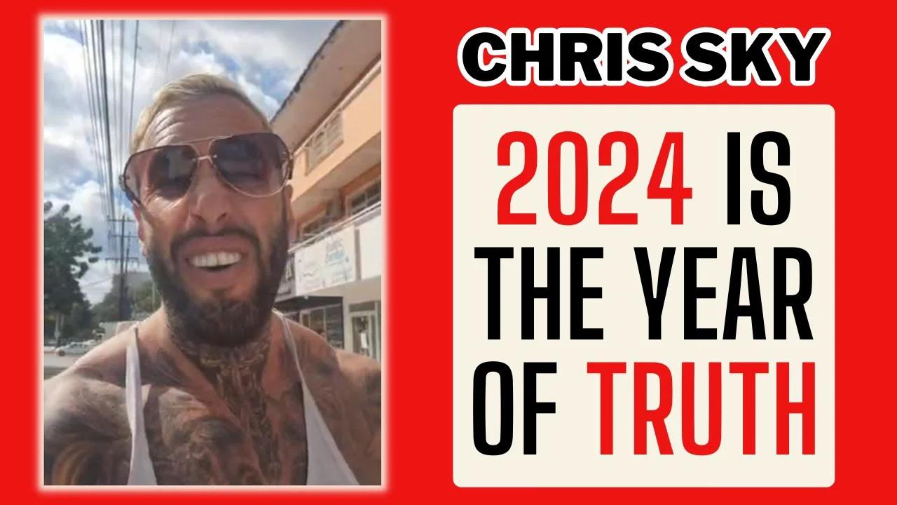 Chris Sky TRUTH IS POWERFUL! 2024 is the Year of TRUTH!