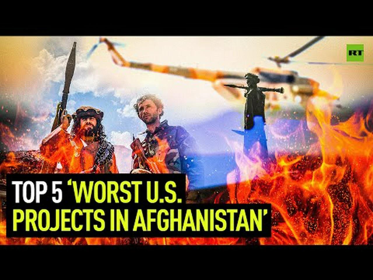 Top 5 Worst US Projects in Afghanistan