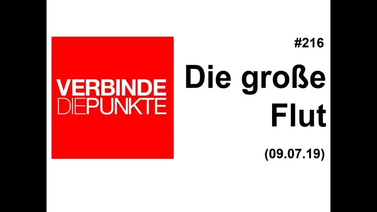 Verbinde die Punkte #216: Die große Flut (09.07.2019)