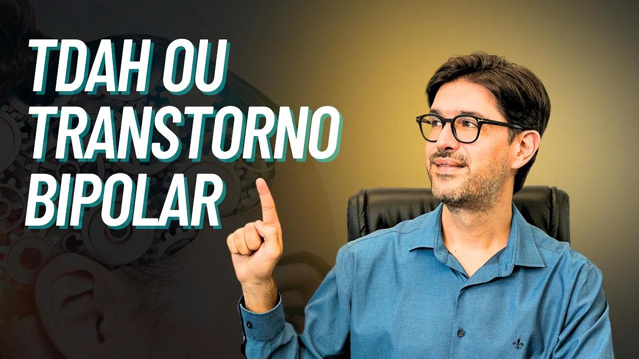 TDAH ou Bipolaridade - Como Diferenciar TDAH de Transtorno Afetivo Bipolar