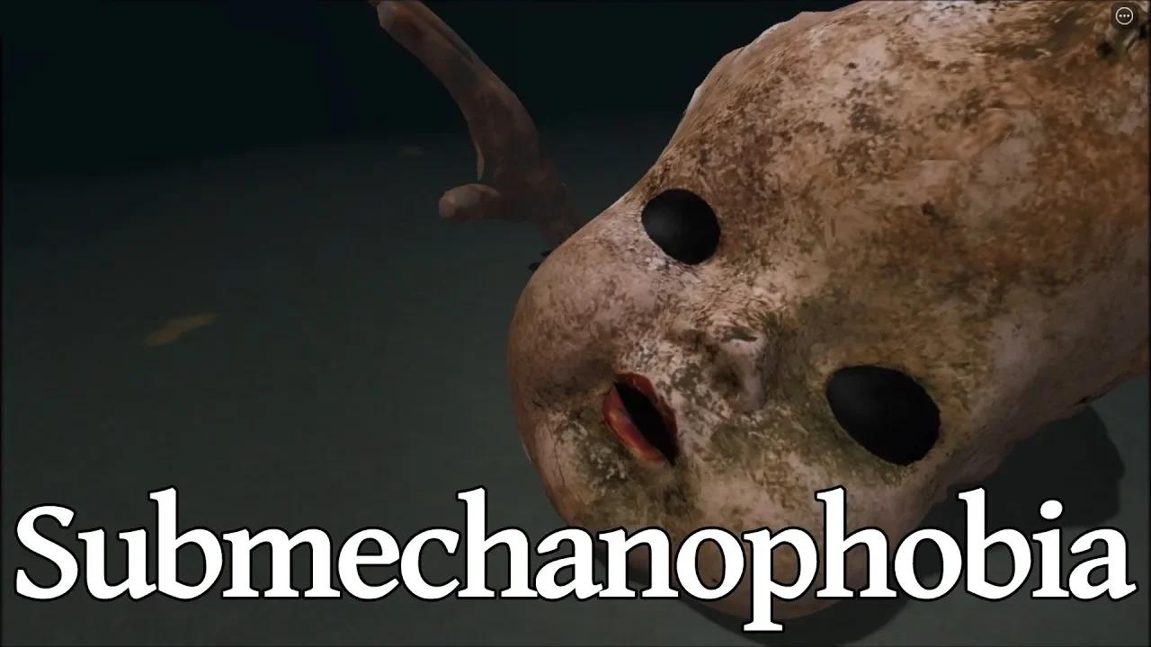 Submechanophobia, Megalohydrothalassophobia and other unnerving