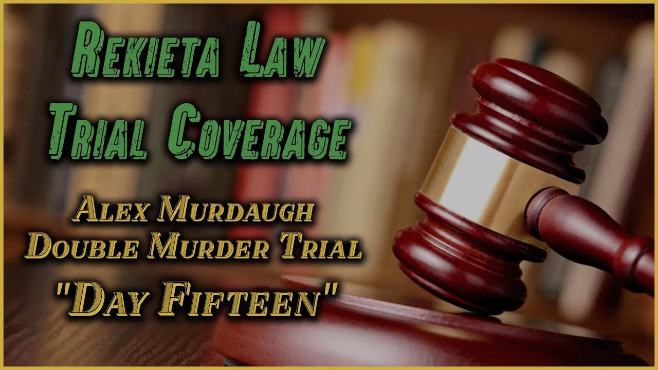 [Od] Alex Murdaugh Trial Day 15 – 2/14/2023